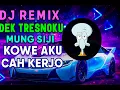 Download Lagu DJ DEK TRESNOKU MUNG SIJI KOWE  AKU CAH KERJO REMIX SCR #terbaruviral  2025 VIRAL TIKTOK!!!