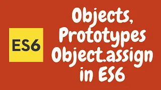 37 Objects in ES6 Apply Object assign method between two objects and check prototypes ES2015