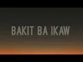 Michael Pangilinan - Bakit Ba Ikaw (Lyrics)🎵