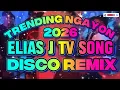 Lagu ELIAS J TV SONG DISCO REMIX TRENDING NGAYON 2026 @KAKAYSANTIAGO-l5t 