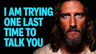 I Am Trying One Last Time to Talk to You⦠Please Listen Carefully | God Message Today | God Message