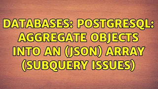 Databases Postgresql Aggregate objects into an json array subquery issues