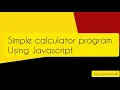 Simple Calculator program using JavaScript