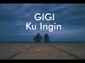 Download Lagu GIGI - Ku Ingin (Lirik)