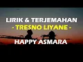 Lagu TRESNO LIYANE - HAPPY ASMARA (Lirik \u0026 Terjemahan)