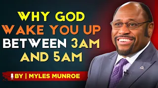 When You Wake Up Between 3 AM and 5 AM You Must Do This Now | Myles Munroe Motivation