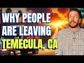 Why People Are Leaving Temecula CA - The REAL Truth