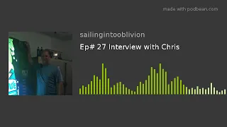 Ep# 27 Interview with Chris
