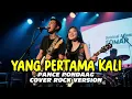 Lagu YANG PERTAMA KALI - Pance Pondaag COVER ROCK VERSION | Lagu Pop Versi Jadi Rock Powerful