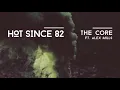 Hot Since 82 ft. Alex Mills - The Core (Detlef Remix)