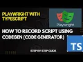 How to Record Script in Playwright using Code generator codegen with different options
