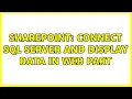 Sharepoint Connect SQL Server and Display data in Web Part
