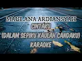Download Lagu MAULANA ARDIANSYAH - CINTAKU - DALAM SEPIKU KAULAH CANDAKU (karaoke)