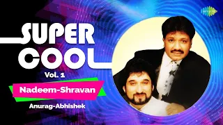 super cool nadeem shravan vol 1 anurag abhishek bheed mein bin sajan jhoola jhulu