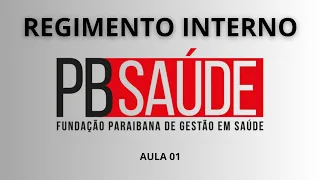 REGIMENTO INTERNO DA PB SAÚDE - AULA 01