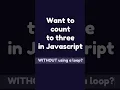 Dumb Code - Print Count to Three in Javascript by Writing Dumb Code