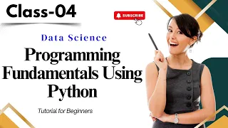 Data Science Class 04 Programming Fundamentals Using Python Python Tutorial for Beginners
