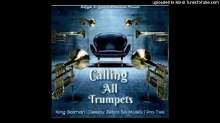 king saiman ft deejay zebra sa musiq u0026 protee calling all trumpets