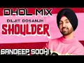 Shoulder (Dhol Mix) | Diljit Dosanjh | DJ Sandsep Sodhi | Punjabi New Songs Remix