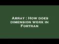 Array How does dimension work in Fortran