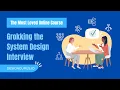 Grokking the System Design Interview - The online course