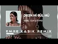 Sibel Can & Eypio - Diken Mi Gül Mü ( Emre Kaşık Remix )