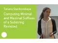 009 Computing Minimal and Maximal Suffixes of a Substring Revisited - Tatiana Starikovskaya