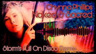 Download Chynna Phillips - Naked \u0026 Sacred  ( Storm's Full On Disco Extended Remix ) MP3