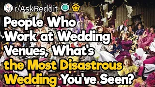 What s the Most Disastrous Wedding You ve Seen