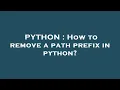 PYTHON How to remove a path prefix in python