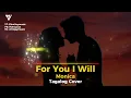 For You I Will - Monica (Tagalog Cover)