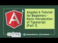 Angular 6 Tutorial for Beginners - Basic Introduction of Typescript Part 1