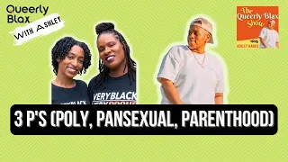 3 P s Poly Pansexual Parenthood The Queerly Blax Show