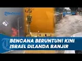 Download Lagu BENCANA BESAR BERUNTUN! Usai Kebakaran \u0026 Badai Pasir, Kini Israel Dilanda Banjir