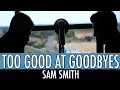 Download Lagu Too Good At Goodbyes - Sam Smith