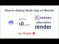 How to deploy Node js to render Heroku Alternative