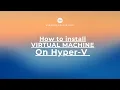 How To Create Virtual Machine on Hyper-V Server Basics 04