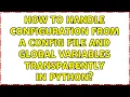 How to handle configuration from a config file and global variables transparently in python