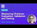 Rasa Livestream Measuring Chatbots Evaluation Validation and Testing