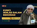 Terungkap! Rahasia Niat Ikhlas dalam Jihad yang Jarang Diketahui! | Attarghib Wattarhib | Buya Yahya