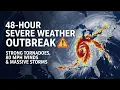 48-Hour Severe Weather Outbreak Strong Tornadoes 80 MPH Winds Massive Storms