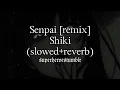 Senpai [remix] - Shiki (slowed+reverb)
