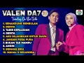 Lagu VALEN MILA TADI MALAM ‼️ LAGI VALEN DA7 FULL ALBUM TERBARU INDOSIAR 