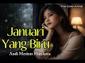 Lagu Januari yang Biru – Andi Meriem Matalatta | Nostalgia Galau Penuh Rasa