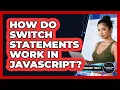 How Do Switch Statements Work In JavaScript - JavaScript Toolkit