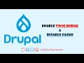 How to Enable Twig Debug Disable Cache in Drupal