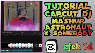 Download tutorial capcut dj mashup astronaut x somebody MP3