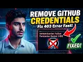 How to Remove GitHub Credentials Fix 403 Permission Denied Error