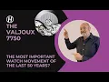 The Valjoux 7750 The Most Important Watch Movement of the Last 50 Years