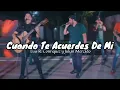 Cuando Te Acuerdes De Mi - Luis R Conriquez, Julian Mercado (letra)